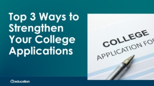 top 3 ways to strengthen your college applications